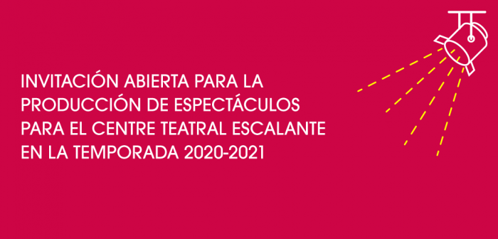 Invitación abierta para la producción de espectáculos para el  Centre teatral escalante en la temporada 2020-2021